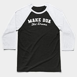 Islamic - Make Dua Not Drama Baseball T-Shirt